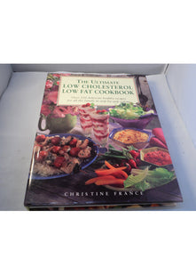 The Ultimate Low Cholesterol Low Fat Cookbook: Over 220 Healthy Recipes for Every Occaision