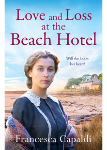 Love and Loss at the Beach Hotel: A moving, uplifting WW1 saga (Beach Hotel Series, 4)