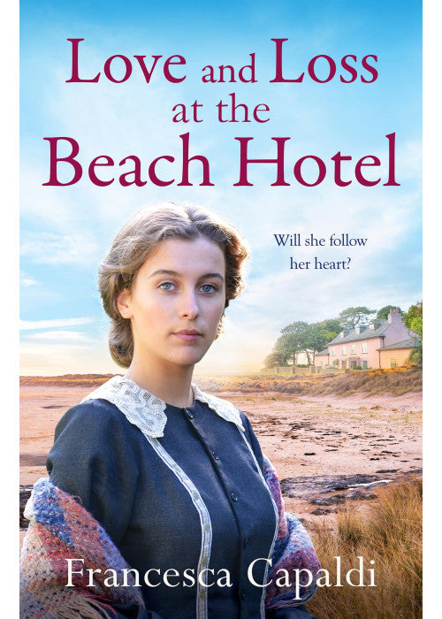 Love and Loss at the Beach Hotel: A moving, uplifting WW1 saga (Beach Hotel Series, 4)