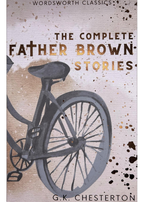 The Complete Father Brown Stories (Wordsworth Classics)