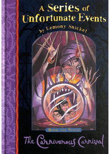 The Carnivorous Carnival - Book The Ninth (A Series of Unfortunate Events: 9): No.9