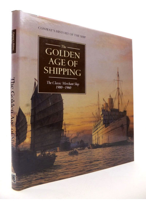 The Golden Age of Shipping: The Classic Merchant Ship 1900-1960 (Conway's History of the Ship)