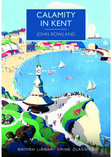 Calamity in Kent (British Library Crime Classics)