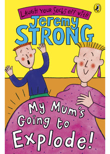 My Mum's Going to Explode!