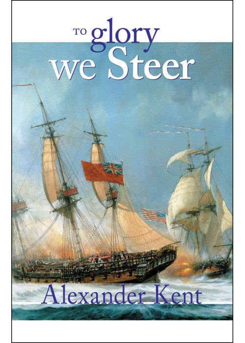 To Glory We Steer (The Bolitho Novels) (Volume 5): v.5: The Richard Bolitho Novels: Vol 5 (Bolitho Novels (Paperback))