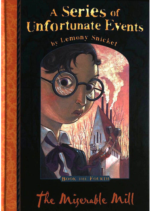 The Miserable Mill: No.4 (A Series of Unfortunate Events)