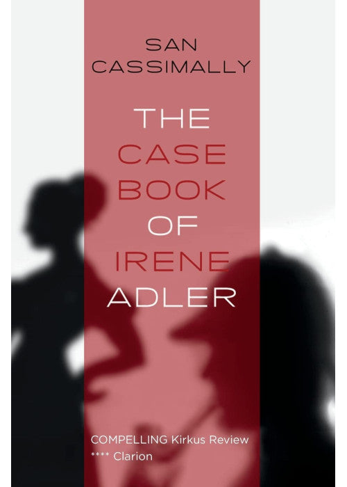 The Case Book of Irene Adler: The Irene Adler Trilogy