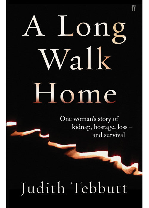 A Long Walk Home: One Woman's Story of Kidnap, Hostage, Loss - and Survival