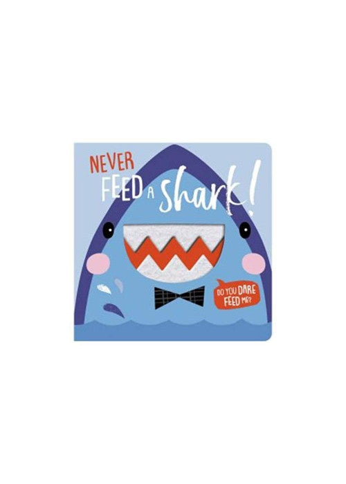 Never Feed A Shark! (board book with felt teeth)