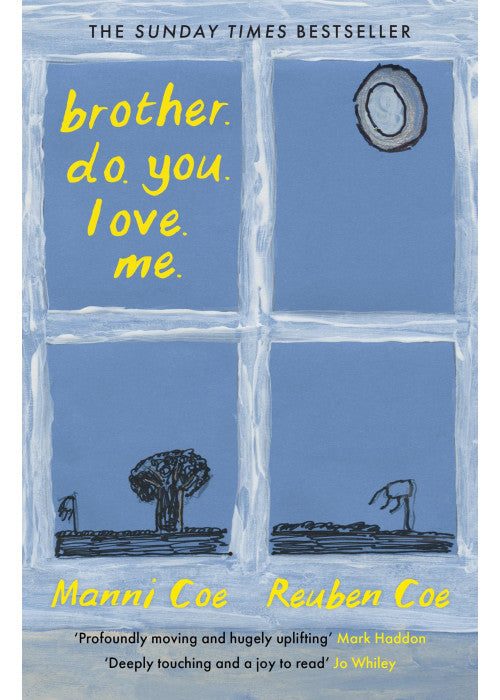 brother. do. you. love. me.