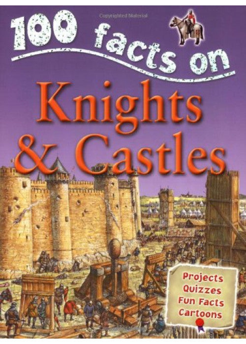 100 Facts - Knights & Castles