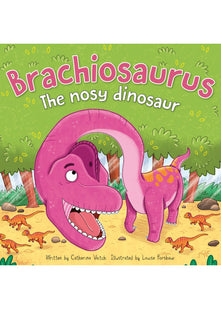 Dinosaur Adventures: Brachiosaurus The nosy dinosaur: An illustrated dinosaur story with stunning pictures great for children ages 3 to 5