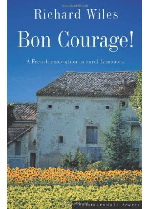 Bon Courage: A French Renovation in Rural Limousin