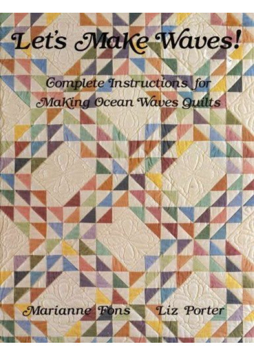Let's Make Waves!: Complete Instructions for Making Ocean Waves Quilts