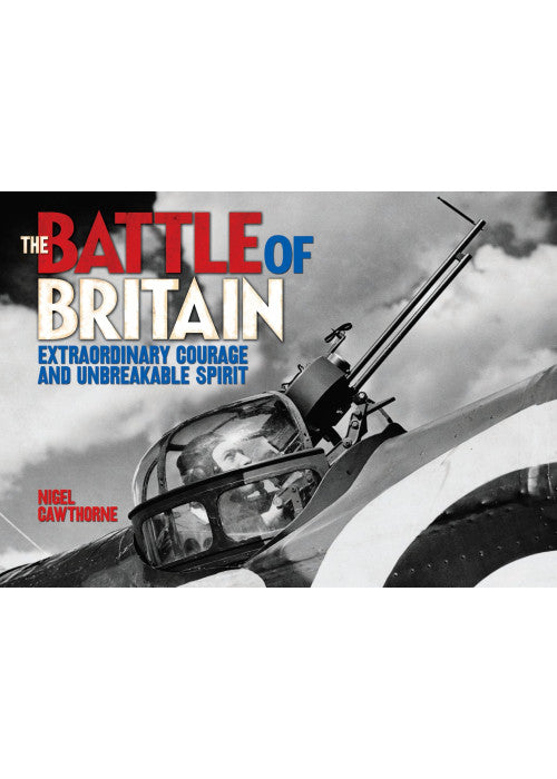 The Battle of Britain - Extraordinary Courage and Unbreakable Spirit