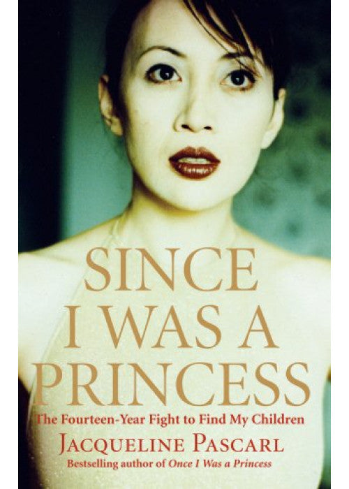 Since I Was a Princess: The Fourteen-year Fight to Find My Children