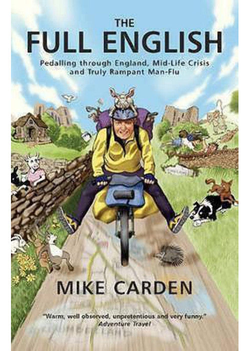 The Full English: Pedalling Through England, Mid-life Crisis and Truly Rampant Man-flu