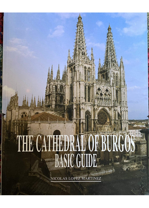 The Cathedral of Burgos. Basic Guide