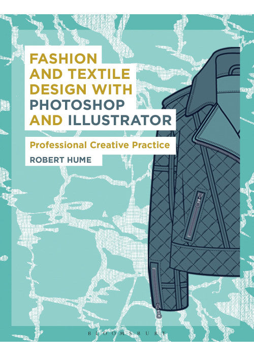 Fashion and Textile Design with Photoshop and Illustrator: Professional Creative Practice (Required Reading Range)
