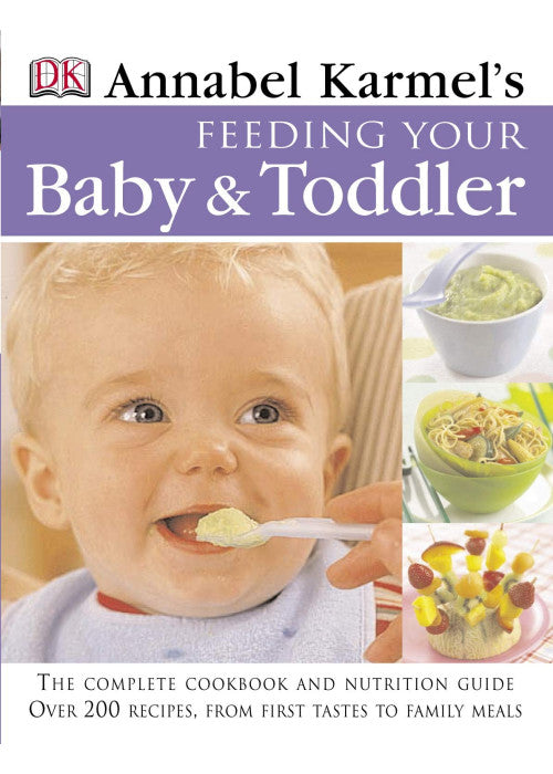 Feeding Your Baby and Toddler: 200 Easy, Healthy, and Nutritious Recipes