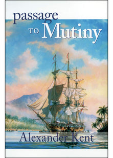 Passage to Mutiny (The Bolitho Novels) (Volume 7): v.7: The Richard Bolitho Novels: Vol 7 (Bolitho Novels (Paperback))