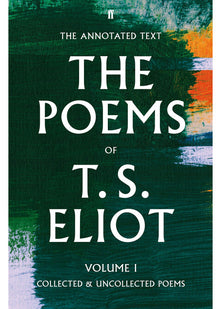The Poems of T. S. Eliot Volume I: Collected and Uncollected Poems
