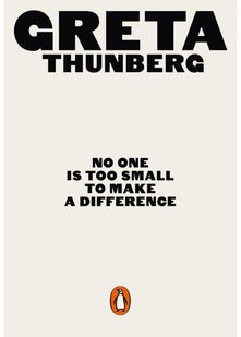 No One Is Too Small to Make a Difference: Greta Thunberg