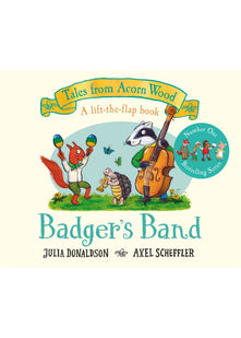 Badger's Band: A Lift-the-flap Story: 8 (Tales From Acorn Wood, 8)