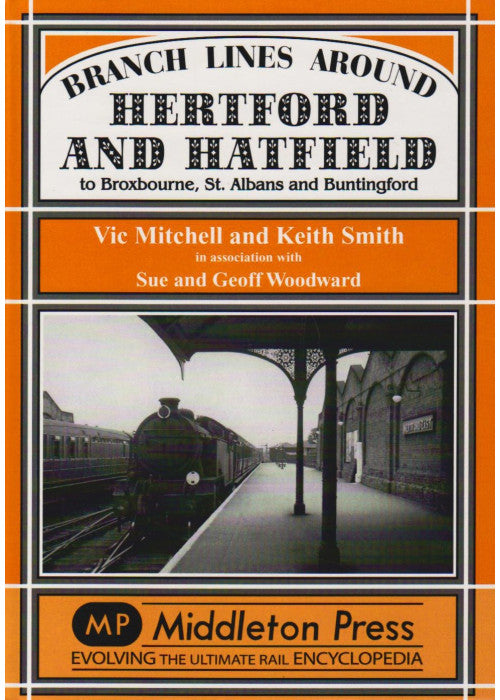 Branch Lines Around Hertford and Hatfield: to Broxbourne, St Albans and Buntington