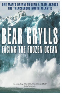 Facing the Frozen Ocean: One Man's Dream to Lead a Team Across the Treacherous North Atlantic