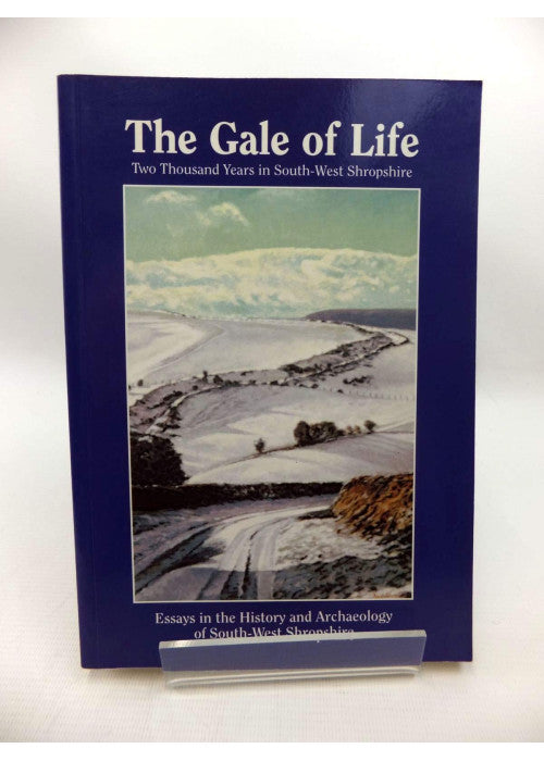 The Gale of Life: two thousand years in South-west Shropshire