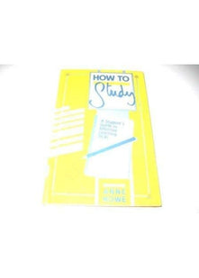 How to Study: A Student's Guide to Effective Learning Skills