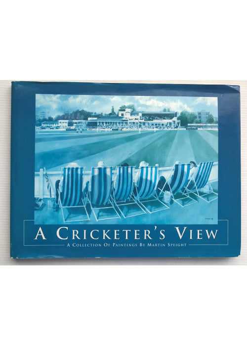 A Cricketer's View: A Collection of Cricket Paintings by Martin Speight