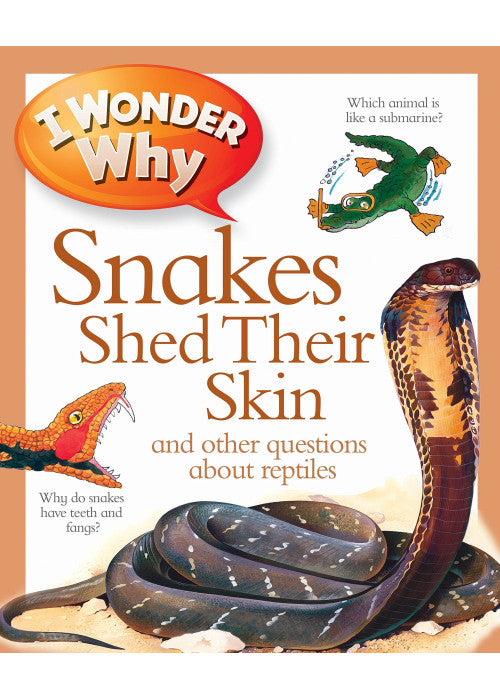 I Wonder Why Snakes Shed Their Skin: 153 (I Wonder Why Kingfisher, 153)