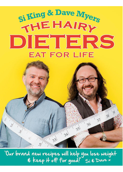 The Hairy Dieters Eat for Life: How to Love Food, Lose Weight and Keep it Off for Good!