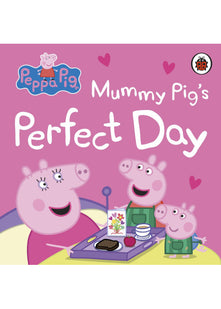 Peppa Pig: Mummy Pig’s Perfect Day: The perfect gift for Mother’s Day!