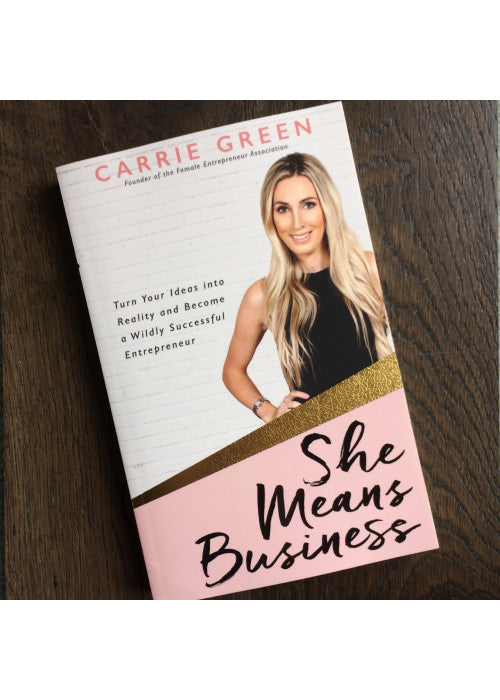 She Means Business: Turn Your Ideas into Reality and Become a Wildly Successful Entrepreneur