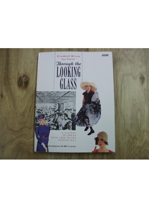 Through the Looking Glass: A History of Dress from 1860 to the Present Day