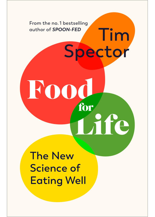Food for Life: The New Science of Eating Well, by the #1 bestselling author of SPOON-FED