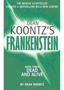 Dead and Alive (Dean Koontz's Frankenstein)
