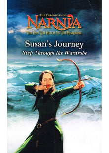 SUSAN'S JOURNEY: STEP THROUGH THE WARDROBE (The Chronicles of Narnia)
