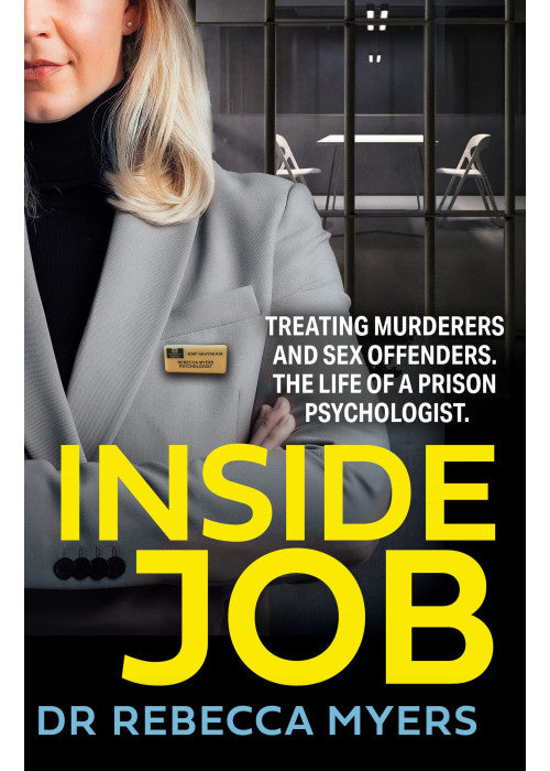 INSIDE JOB: The gripping true account of treating murderers and sex offenders by a prison psychologist specialising in violent crime