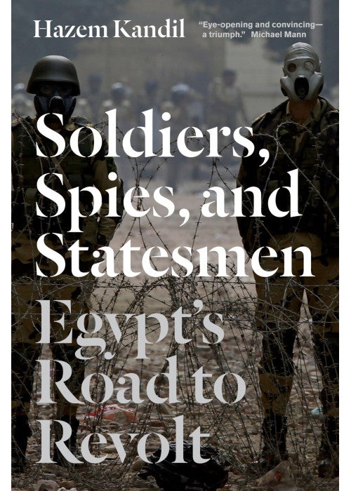 Soldiers, Spies, and Statesmen: Egypt's Road To Revolt