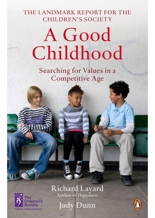 A Good Childhood: Searching for Values in a Competitive Age