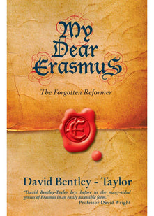 My Dear Erasmus: The Forgotten Reformer (Biography)