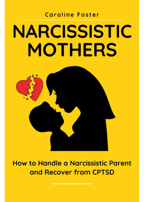 Narcissistic Mothers: How to Handle a Narcissistic Parent and Recover from CPTSD: 1 (Adult Children of Narcissists Recovery)