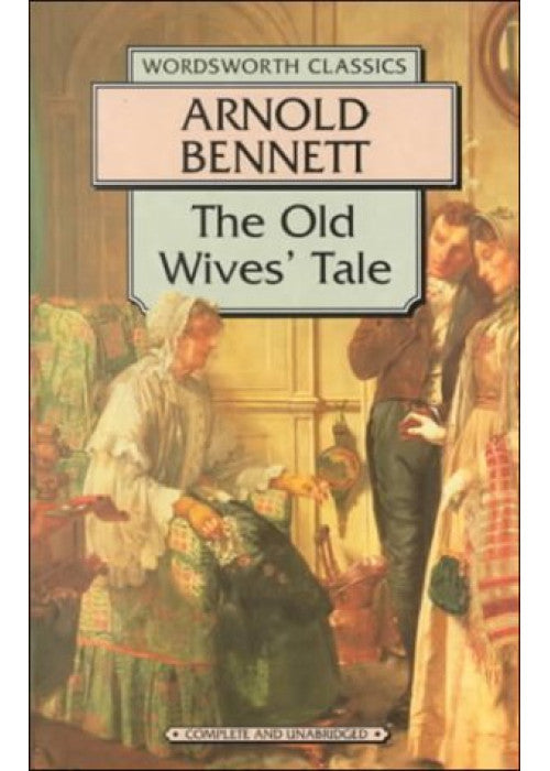 The Old Wives' Tale (Wordsworth Classics)