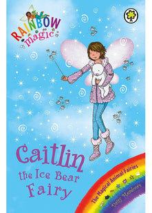 Rainbow Magic: The Magical Animal Fairies: 77: Caitlin the Ice Bear Fairy: The Magical Animal Fairies Book 7