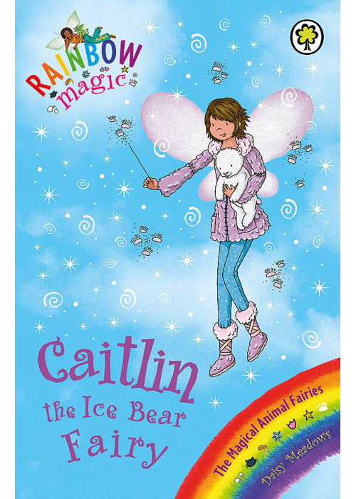 Rainbow Magic: The Magical Animal Fairies: 77: Caitlin the Ice Bear Fairy: The Magical Animal Fairies Book 7