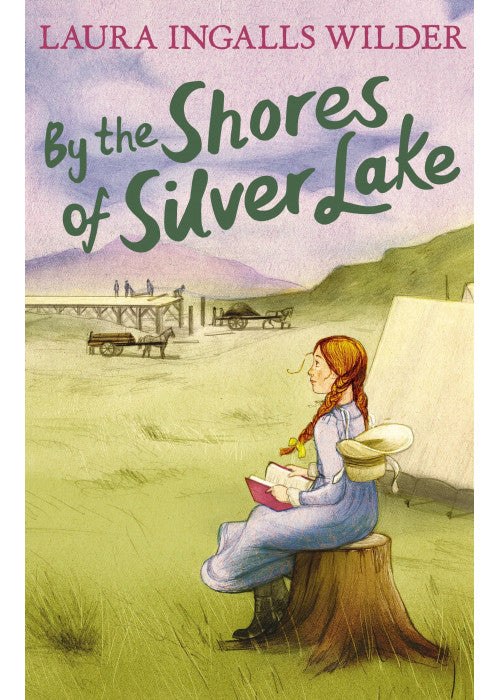 By the Shores of Silver Lake: A Timeless Childrens Classic of Pioneer Life and Frontier Adventure: 4 (The Little House on the Prairie)